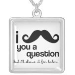 i moustache you a question necklace