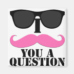 I Moustache You A Question Pink with Sunglasses Magnets