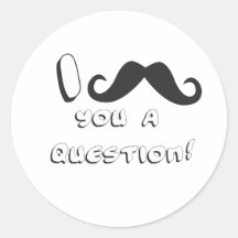 I moustache you a question! round stickers
