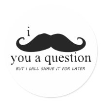 I Moustache You A Question Round Sticker