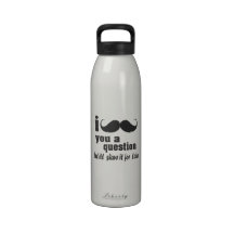 I moustache you a question water bottle