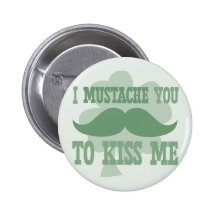 “I moustache you to kiss me” Pinback Button