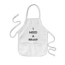 I NEED A BRAKE!!!!!! APRONS