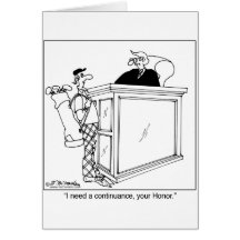 I Need a Continuance Greeting Cards