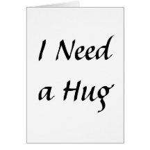 I Need a Hug Cards