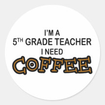 I Need Coffee - 5th Grade Round Stickers