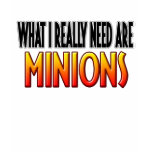 I Need Minions Shirt