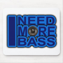 I NEED MORE BASS blue Dubstep-dnb-Club-Djay Mouse Pads