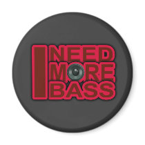 I NEED MORE BASS-Dubstep-DnB-DJ-Hip Hop-Club Fridge Magnets