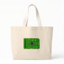 I NEED MORE BASS green -Dubstep-DnB-Hip Hop-Crunk Bags