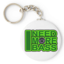 I NEED MORE BASS green -Dubstep-DnB-Hip Hop-Crunk Keychains