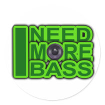 I NEED MORE BASS green -Dubstep-DnB-Hip Hop-Crunk Round Stickers