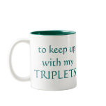 I need the CAFFEINE to keep up with my TRIPLETS! Mugs