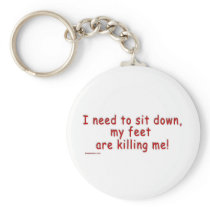 I_need_to_sit_down_my_feet_are_killing_me Key Chain