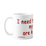 I_need_to_sit_down_my_feet_are_killing_me Mugs