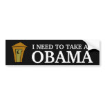 I NEED TO TAKE AN, OBAMA bumper stickers