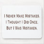 I Never Make Mistakes