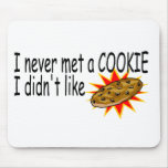 I Never Met A Cookie I Didn't Like Mouse Pad