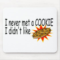 I Never Met A Cookie I Didn't Like Mouse Pad