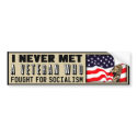 I Never Met A Veteran Who Fought For Socialism! bumper stickers