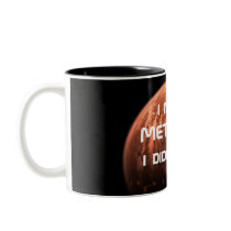 I never Metaluna I didn't like! Coffee Mug