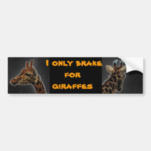I only brake for giraffes bumper sticker
