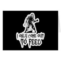 I Only Come Out To Feed Zombie