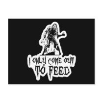 I Only Come Out To Feed Zombie
