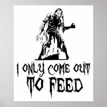 I Only Come Out To Feed Zombie