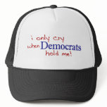 I Only Cry When Democrats Hold Me Mesh Hats