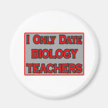 I Only Date Biology Teachers Fridge Magnet