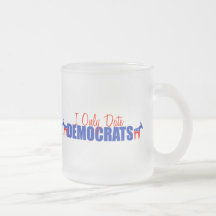 I Only Date Democrats Coffee Mug