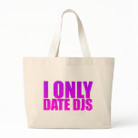 I Only Date DJs - Disc Jockeys Music Dating bags