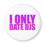 I Only Date DJs magnets