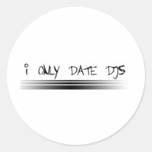 I Only Date DJs Round Sticker
