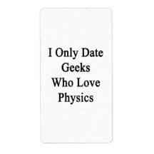 I Only Date Geeks Who Love Physics Labels