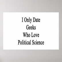 I Only Date Geeks Who Love Political Science Print