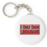 I Only Date Librarians keychains