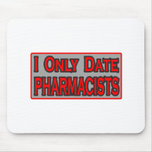 I Only Date Pharmacists Mouse Pads