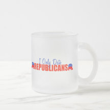 I Only Date Republicans Coffee Mug