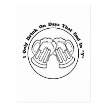 I Only Drink On Days That End In "Y" Post Cards