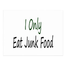 I Only Eat Junk Food Post Cards