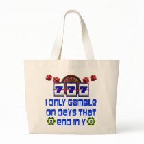I ONLY GAMBLE ON DAYS THAT END IN Y BAG
