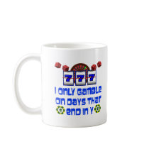 I ONLY GAMBLE ON DAYS THAT END IN Y MUG