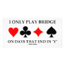I Only Play Bridge On Days That End In "Y" Personalized Photo Card