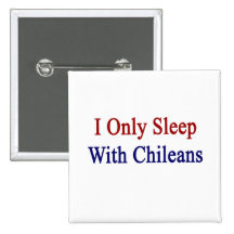 I Only Sleep With Chileans Pin