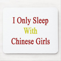 I Only Sleep With Chinese Girls Mouse Pad