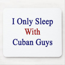 I Only Sleep With Cuban Guys Mousepads