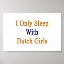 I Only Sleep With Dutch Girls Poster