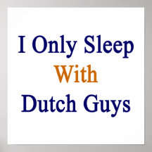 I Only Sleep With Dutch Guys Print